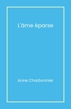 Anne Charbonnier - L'Âme éparse.
