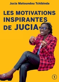 Jucia Matoundou - Les Motivations inspirantes de Jucia.