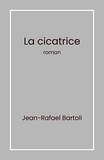 Jean-Rafael Bartoli - La Cicatrice - roman.