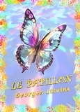 Georges Litvine - Le Papillon - Les Chatoyantes couleurs de l'esprit.