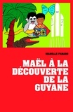 Isabelle Famaro - Maël à la découverte de la Guyane.
