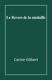 Carine Gilbert - Le Revers de la médaille.