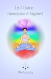 Mélissa M.Ananda - Les 7 chakras : Harmonisation et Alignement.