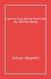 Yohan Albertini - L'ennui d'un jeune homme du XXIe siècle.