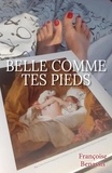 Françoise Benassis - Belle comme tes pieds.