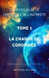 Antoine Richou - Esma Fields et le Crépuscule de l'Humanité - Tome 1 : La Charge de Corommée.