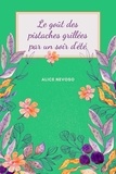 Alice Nevoso - Le goût des pistaches grillées  par un soir d'été.