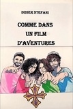 Didier Stéfani - Comme dans un film d'aventures - Lya.