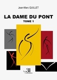 Jean-Marc Quillet - La dame du pont - Tome 1.