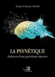Moulay el hassan Chatar - La psynétique - Embryon d'une psychologie objective.