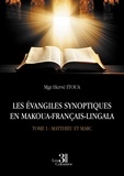 Hervé Itoua - Les Evangiles synoptiques en makoua-français-lingala - Tome 1 : Matthieu et Marc.