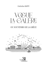 Ombeline Raffy - Vogue la galère - Ou souvenirs de la Grèce.