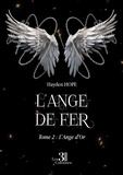 Hayden Hope - L'Ange d'Or - Tome 2 : L'Ange de Fer.