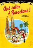 Fanny Joly et Laurent Audouin - Les enquêtes de Mirette  : Que calor à Barcelone !.