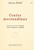 Maurice Trapet et J. François - Contes morvandiaux - Édition posthume augmentée de 3 contes inédits.