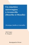 Abel Liéger et R. Marguet - Un cimetière mérovingien à Avrainville (Meurthe et Moselle) - Chronique, fouilles et trouvailles.