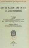 Jacques Quélet - Sur les accidents des enfants et leur prévention - Thèse présentée à la Faculté de médecine et de pharmacie de Lyon et soutenue publiquement, le 26 juillet 1957, pour obtenir le grade de Docteur en médecine.