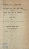 Jean-Jacques Chevallier - L'instruction de service et le recours pour excès de pouvoir - Thèse pour le Doctorat (sciences politiques et économiques), présentée et soutenue le lundi 23 juin 1924.