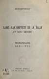 Georges Rigault - Saint Jean-Baptiste de La Salle et son œuvre - Tricentenaire 1651-1951.