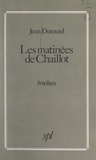 Jean Dutourd - Les matinées de Chaillot.