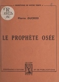 Pierre Ducros - Le prophète Osée.