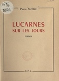 Pierre Autize - Lucarnes sur les jours.