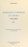 René Pélissier - Résistances et révoltes en Angola, 1845-1961 (1) - Thèse présentée devant l'Université de Paris I, le 12 décembre 1975.