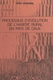  Groupe d'études et de recherch et  Unité pédagogique d'architectu - Processus d'évolution de l'habitat rural en pays de Caux.