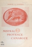 Marcel de Lompret et Paul Neuhuys - Mistral, Provence, Camargue.