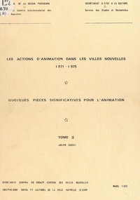 Marc Coulon et Françoise Dacallier - Les actions d'animation dans les villes nouvelles, 1971-1975 (2). Quelques pièces significatives pour l'animation.
