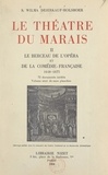 S. Wilma Deierkauf-Holsboer - Le théâtre du Marais (2). Le berceau de l'Opéra et de la Comédie-Française, 1648-1673.