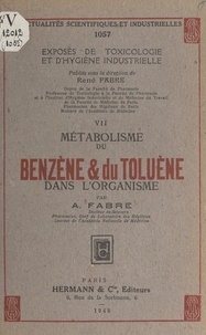 A. Fabre et René Fabre - Exposés de toxicologie et d'hygiène industrielle (7). Métabolisme du benzène et du toluène dans l'organisme.