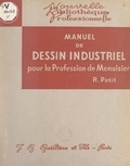 René Petit - Manuel de dessin industriel pour la profession de menuisier.