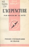 Roger de La Fuÿe et Paul Angoulvent - L'acupuncture.