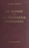 Alfred Guérot - La cuisine et la pâtisserie françaises.