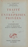 Gabriel L. Campion - Traité des entreprises privées (2). L'exploitation, achat et production, étude du marché et vente.