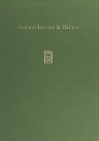 André Desguine et  Collectif - Recherches sur la Bièvre à Cachan, Arcueil et Gentilly.