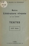 Louis Chaigne - Notre littérature vivante : textes XVIIe siècle.