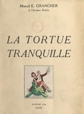 Marcel E. Grancher et  Gad - La tortue tranquille.