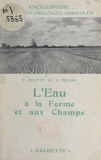 Pierre Julitte et Robert Pézard - L'eau à la ferme et aux champs.