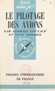 Germain Coutaud et Yves Teissier - Le pilotage des avions modernes.