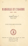 Pierre Guiral et  Faculté des lettres d'Aix-en-P - Marseille et l'Algérie, 1830-1841.