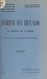 René Duverne - Annette aux yeux clos - Ou L'accordéon dans la mansarde. Pièce en 3 actes, pour jeunes filles.