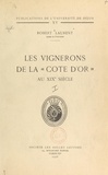 Robert Laurent et  Université de Dijon - Les vignerons de la « Côte d'Or » au XIXe siècle (1).