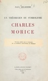 Paul Delsemme - Un théoricien du symbolisme : Charles Morice.