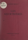 Michel Deguy - Les meurtrières.