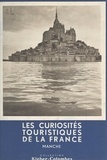 Henry de Ségogne et  Collectif - Les curiosités touristiques de la France : Manche.