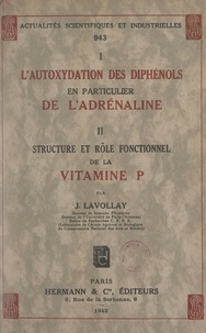 Jean Lavollay - L'autoxydation des diphénols, en particulier de l'adrénaline (2). Structure et rôle fonctionnel de la vitamine P.