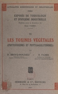 Denis Brocq-rousseu et René Fabre - Exposés de toxicologie et d'hygiène industrielle (6). Les toxines végétales (phytotoxines et phytoagglutinines).
