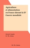 Michel Cépède et M.-Th. Génin - Agriculture et alimentation en France durant la IIe Guerre mondiale.